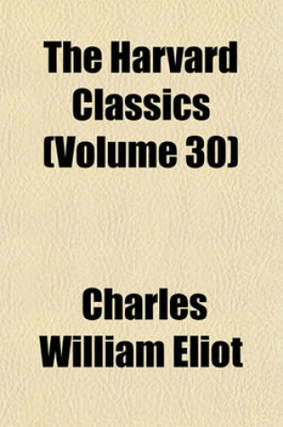 Cover of The Harvard Classics (Volume 30)