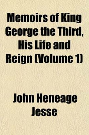 Cover of Memoirs of King George the Third, His Life and Reign (Volume 1)