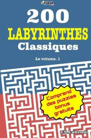 Cover of 200 Labyrinthes Classiques; Le volume. 1