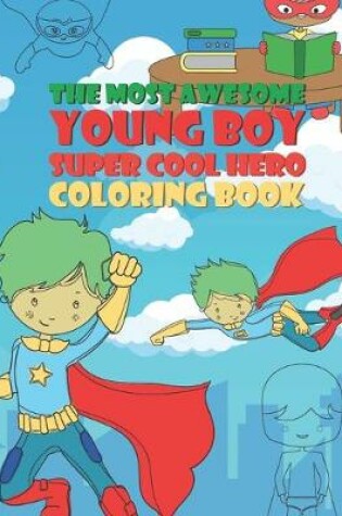 Cover of The Most Awesome Young Boy Super Cool Hero Coloring Book