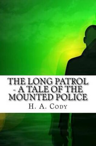 Cover of The Long Patrol - A Tale of the Mounted Police