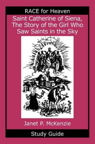 Cover of Saint Catherine of Siena, the Story of the Girl Who Saw Saints in the Sky Study Guide