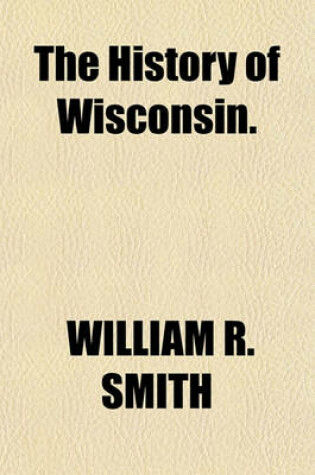 Cover of The History of Wisconsin.