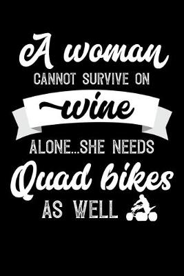 Book cover for A Woman Cannot Survive On Wine Alone She Needs Quad Bikes As Well