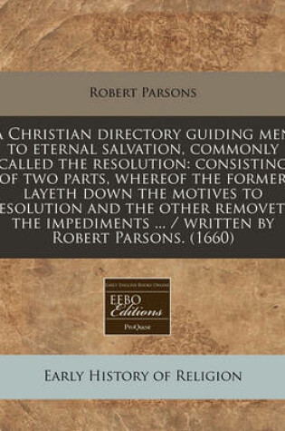 Cover of A Christian Directory Guiding Men to Eternal Salvation, Commonly Called the Resolution