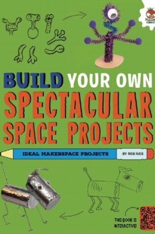 Cover of Build Your Own Spectacular Space Projects