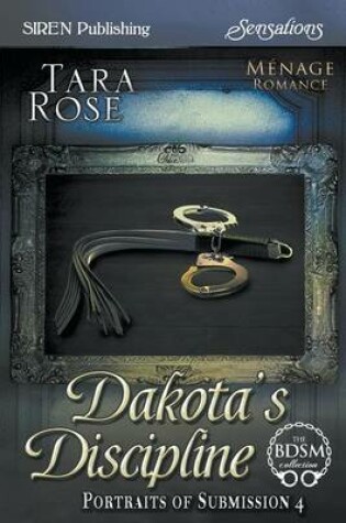 Cover of Dakota's Discipline [Portraits of Submission 4] (Siren Publishing Sensations)