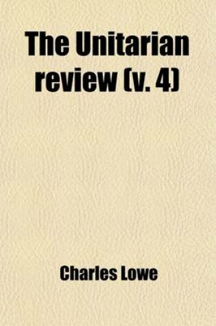 Cover of The Unitarian Review (Volume 4)