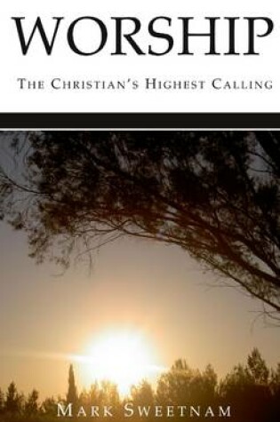 Cover of Worship: the Christian's Highest Calling