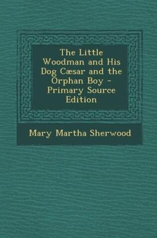 Cover of Little Woodman and His Dog Caesar and the Orphan Boy