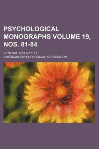 Cover of Psychological Monographs Volume 19, Nos. 81-84; General and Applied