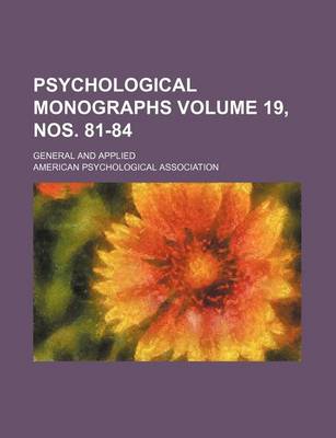 Book cover for Psychological Monographs Volume 19, Nos. 81-84; General and Applied