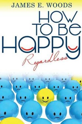 Cover of How to be happy regardless