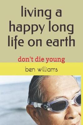 Book cover for Living a Happy Long Life on Earth