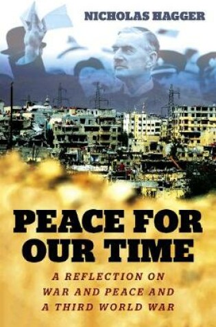 Cover of Peace for our Time - A Reflection on War and Peace and a Third World War