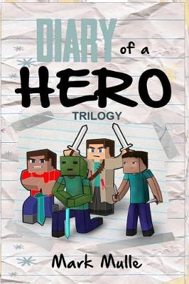 Book cover for Diary of a Hero Trilogy An Unofficial Minecraft Book for Kids Ages 9 - 12 (Preteen)