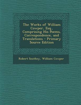 Book cover for The Works of William Cowper, Esq., Comprising His Poems, Correspondence, and Translations
