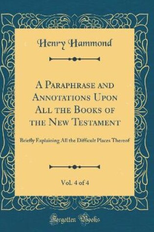 Cover of A Paraphrase and Annotations Upon All the Books of the New Testament, Vol. 4 of 4