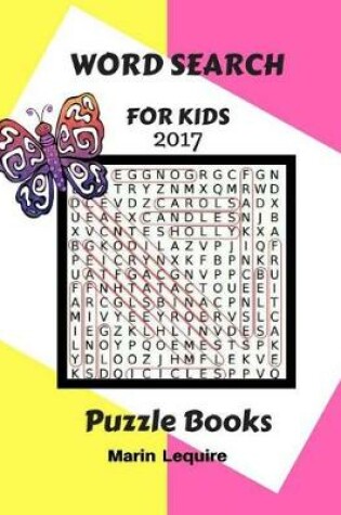 Cover of Word Search For Kids 2017 Puzzles Book