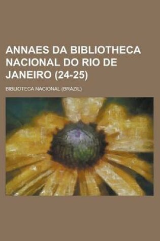 Cover of Annaes Da Bibliotheca Nacional Do Rio de Janeiro (24-25)