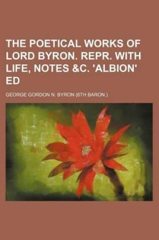 Cover of The Poetical Works of Lord Byron. Repr. with Life, Notes &C. 'Albion' Ed