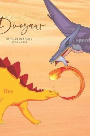 Cover of 2020-2029 10 Ten Year Planner Monthly Calendar Dinosaur Goals Agenda Schedule Organizer