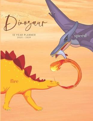 Book cover for 2020-2029 10 Ten Year Planner Monthly Calendar Dinosaur Goals Agenda Schedule Organizer