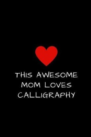 Cover of This Awesome Mom Loves Calligraphy