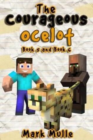 Cover of The Courageous Ocelot, Book 5 and Book 6 (An Unofficial Minecraft Book for Kids Ages 9 - 12 (Preteen)