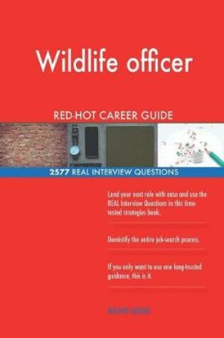 Cover of Wildlife officer RED-HOT Career Guide; 2577 REAL Interview Questions