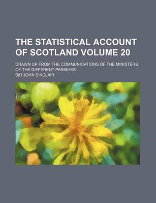 Book cover for The Statistical Account of Scotland Volume 20; Drawn Up from the Communications of the Ministers of the Different Parishes