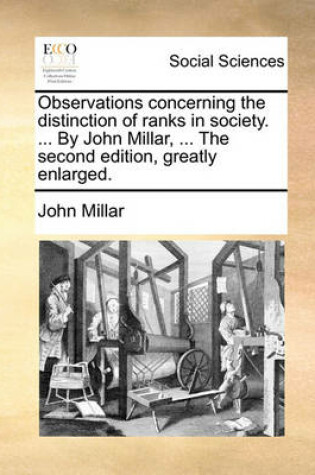 Cover of Observations Concerning the Distinction of Ranks in Society. ... by John Millar, ... the Second Edition, Greatly Enlarged.