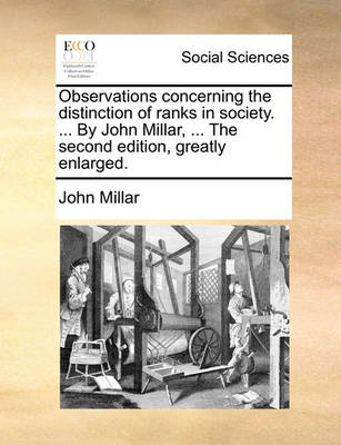 Book cover for Observations Concerning the Distinction of Ranks in Society. ... by John Millar, ... the Second Edition, Greatly Enlarged.