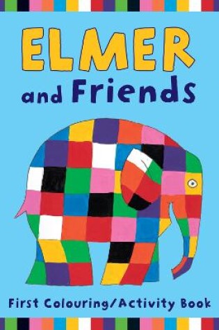 Cover of Elmer and Friends First Colouring Activity Book