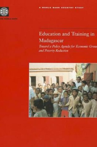Cover of Education and Training in Madagascar: Toward a Policy Agenda for Economic Growth and Poverty Reduction