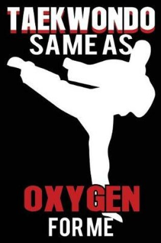 Cover of Taekwondo Same as Oxygen for Me