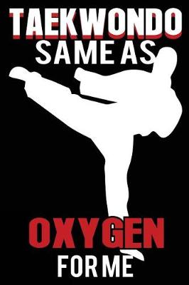 Book cover for Taekwondo Same as Oxygen for Me