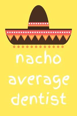 Book cover for Nacho average dentist