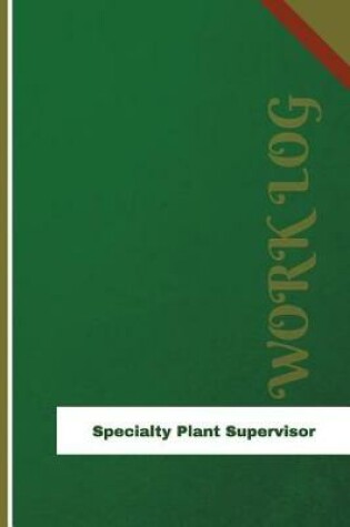 Cover of Specialty Plant Supervisor Work Log