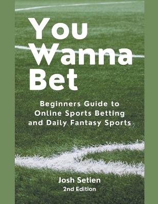 Book cover for You Wanna Bet, Beginners Guide to Online 2nd Edition Sports Betting and Daily Fantasy Sports