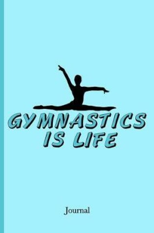 Cover of Gymnastics Is Life Journal