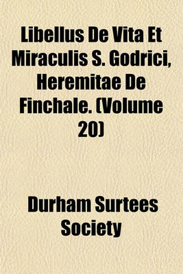 Book cover for Libellus de Vita Et Miraculis S. Godrici, Heremitae de Finchale. (Volume 20)