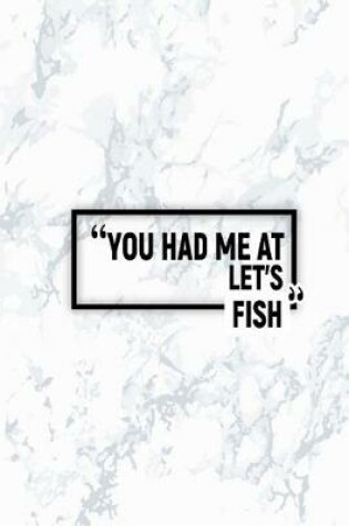 Cover of You Had Me at Let's Fish