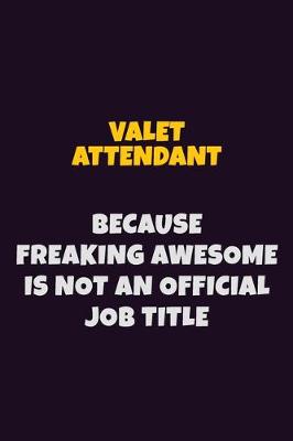 Book cover for Valet Attendant, Because Freaking Awesome Is Not An Official Job Title