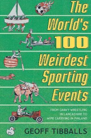 Cover of The World's 100 Weirdest Sporting Events