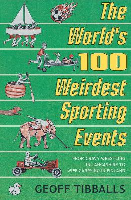 Book cover for The World's 100 Weirdest Sporting Events