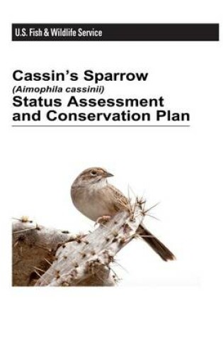 Cover of Cassin's Sparrow (Aimophila Cassinii) Status Assessment and Conservation Plan