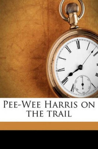 Cover of Pee-Wee Harris on the Trail