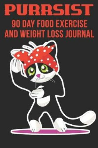 Cover of Purrsist 90 Day Food Exercise and Weight Loss Journal