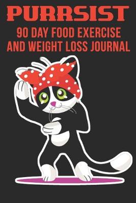 Book cover for Purrsist 90 Day Food Exercise and Weight Loss Journal